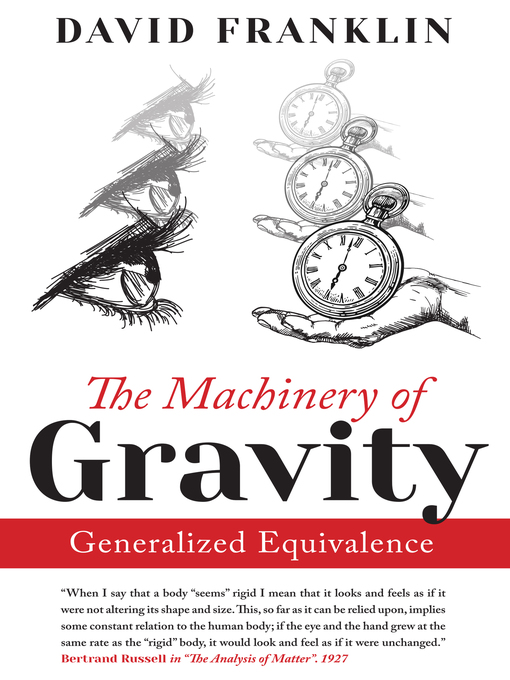 Title details for The Machinery of Gravity: Generalized Equivalence by David Franklin - Wait list